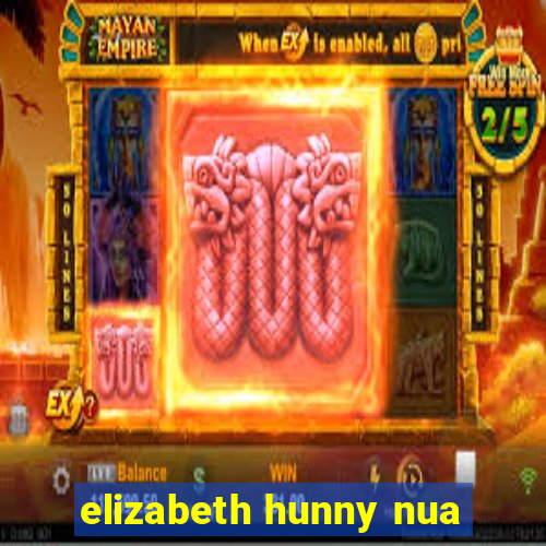 elizabeth hunny nua